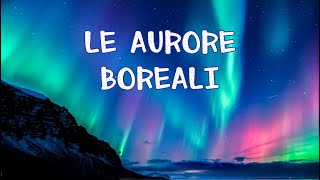 ✨💫 AURORA BOREALE o POLARE  Come si forma e da cosa è provocata 🔭🌞🌎 Scienze e Geografia [upl. by Charisse]