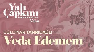 Veda Edemem Yalı Çapkını Original Soundtrack Vol2  Güldiyar Tanrıdağlı [upl. by Pappano173]