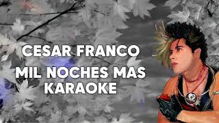 CESAR FRANCO  MIL NOCHES MAS KARAOKE CON COROS [upl. by Drescher]