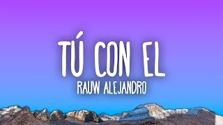 Rauw Alejandro  Tú Con Él [upl. by Ydur]