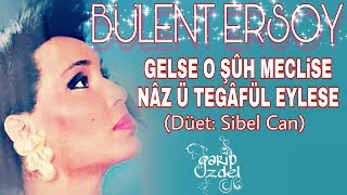 GELSE O ŞÛH MECLİSE Sibel Can amp Bülent Ersoy [upl. by Eliathan589]