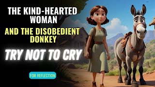 MARIA THE KINDHEARTED WOMAN AND THE DISOBEDIENT DONKEY – This story will change your life forever [upl. by Attaynik]