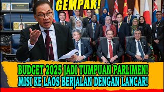 BUDGET 2025 JADI TUMPUAN PARLIMEN MISI KE LAOS BERJALAN DENGAN LANCAR [upl. by Ahsenrad254]