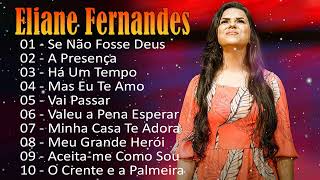 Eliane Fernandes  Mas Eu Te AmoAs melhores músicas gospel para se manter positivoelianefernandes [upl. by Pirzada]