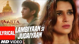 Arijit Singh  Lambiyaan Si Judaiyaan With Lyrics  Raabta  Sushant Rajput Kriti Sanon  TSeries [upl. by Lerad]