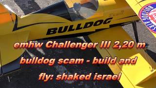 emhw Challenger III 230 m bulldog scam engine da120 build and fly shaked israel [upl. by Meece586]