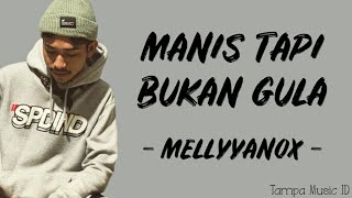 Manis Tapi Bukan Gula  Mellyyanox Lirik Lagu  Yang Manis tapi bukan gula ko macam beda okey [upl. by Soloma940]