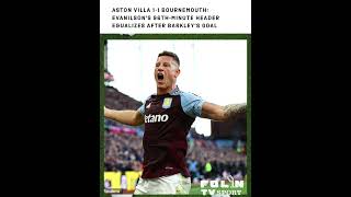 Aston Villa 11 Bournemouth Evanilsons 96thMinute Header Equalizes After Barkley’s Goal [upl. by Eyanaj]