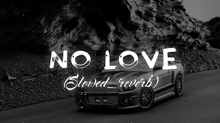 No Love   Slowed Reverbed   Subh  Official video  slowe1  lofi [upl. by Naenaj261]