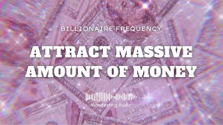 Billionaires Frequency  Attract Massive Amount of Money 💰 Manifesting Audio [upl. by Loria]