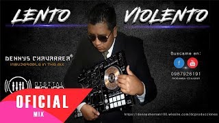 MIX LENTOS VIOLENTOS DJ DENNYS CHAVARREA [upl. by Naic40]