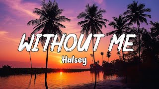 Halsey  Without Me Lyrics [upl. by Nedearb]