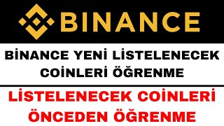 Binance Yeni Listelenecek Coinler Nasıl Öğrenilir [upl. by Esinek]