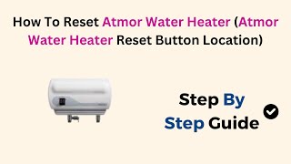 How To Reset Atmor Water Heater Atmor Water Heater Reset Button Location [upl. by Inva]