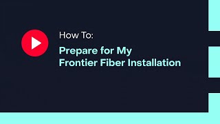 How To Prepare for My Frontier Fiber Installation [upl. by Viddah]