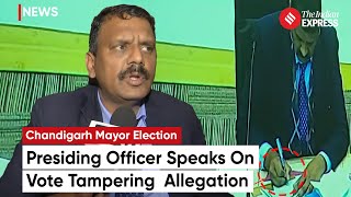 Chandigarh Mayor Election What Did Presiding Officer Anil Masih Say On Vote Tampering Allegations [upl. by Toshiko]