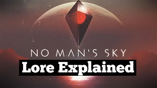 No Mans Sky Lore Explained  Everything You Need To Know [upl. by Prochora618]