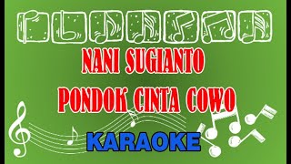 Nani Sugianto Pondok Cinta cowo Karaoke [upl. by Zohar958]