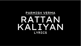 RATTAN KALIYAN LYRICS  Parmish Verma  Laddi Chahal [upl. by Everick184]