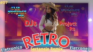 Retro Sertanejo Remix Eletronico Eletronejo DJs Project Rs 07 [upl. by Adian955]