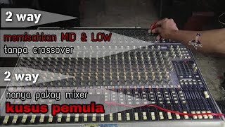 2 way hanya dengan mixer  memisahkan mid amp low [upl. by Enelak807]