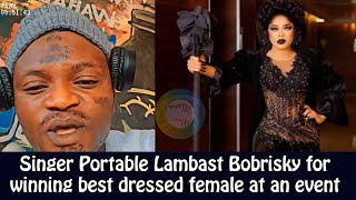 Singer Portable Lambast Bobrisky for winning best dressed female at an event in Lagos [upl. by Eetnod]