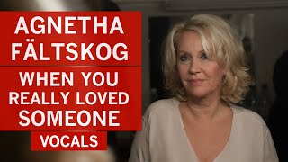 Agnetha Fältskog ABBA  When You Really Loved Someone Vocals  A Version [upl. by Corsetti]