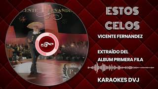 KARAOKE ESTOS CELOS VICENTE FERNANDEZ [upl. by Niarbo]