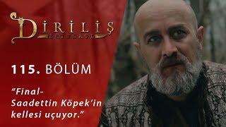 Diriliş Ertuğrul 115 Bölüm  Final Saadettin Köpek’in kellesi uçuyor [upl. by Harrie288]