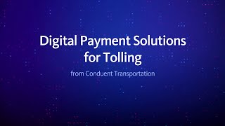 Digital Payment Solutions for Tolling  Conduent Transportation [upl. by Ayotnom42]