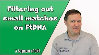 Filter Out Likely False Matches on Family Tree DNA [upl. by Adoh]