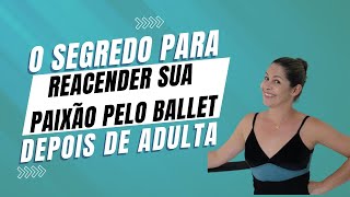 Como Manter a Chama Acesa no ballet adulto [upl. by Dimond]