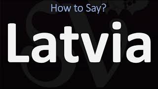 How to Pronounce Latvia CORRECTLY [upl. by Gard195]