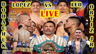 VERGIL ORTIZ VS SERHII BOHACHUK LIVE LOPEZ VS LEO [upl. by Robenia828]