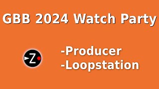 GBB 2024 Day 2 Watch Party Loopstation Producer [upl. by Angel602]