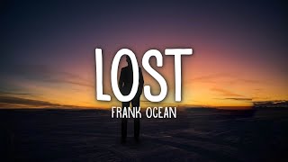 Frank Ocean  Lost Lyrics [upl. by Halilak722]