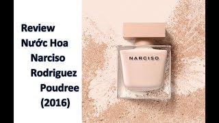 REVIEW NƯỚC HOA NỮ NARCISO RODRIGUEZ  POUDREE 2016 [upl. by Marylinda]