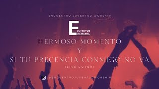 Hermoso Momento Y Si Tú Presencia Conmigo No Va Medley  Encuentro Juventud Worship [upl. by Eirellam]