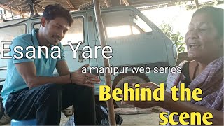 Esana yare  A manipuri web series Behind the scene  ningolnachomproduction [upl. by Xaviera]