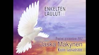 JASKA MÄKYNEN quotYou raise me upquot Kuin taivaisiin [upl. by Macgregor]