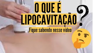 O que é lipocavitação  diminuir gordura localizada  lipo sem cortes  ultrassom estético [upl. by Morita]