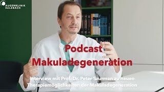 Podcast zu neuen Therapiemöglichkeiten der Makuladegeneration Prof Dr Peter Szurman [upl. by Maretz]