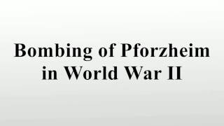 Bombing of Pforzheim in World War II [upl. by Salesin]