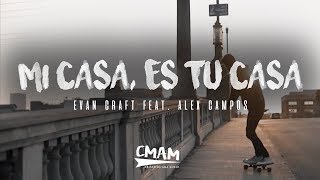 Mi Casa Es Tu Casa  Evan Craft ft Alex Campos  LETRA [upl. by Anoif]