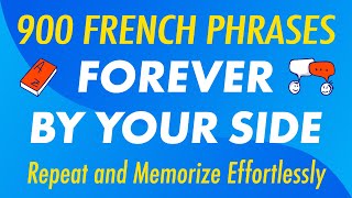 900 French Phrases Forever by Your Side Repeat and Memorize Effortlessly [upl. by Gonyea]