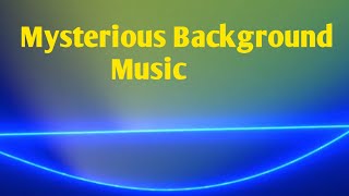 Copyright Free Mysterious Background Music for Videos [upl. by Gnivri482]