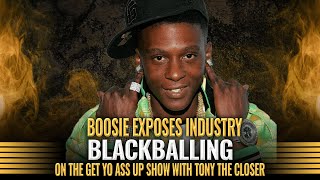 Boosie Exposes Industry Blackballing on The Get Yo Ass Up with Tony the Closer [upl. by Osmund386]