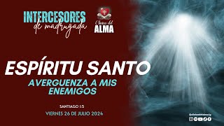 🕊🔥 ESPÍRITU SANTO AVERGÜENZA MIS ENEMIGOS 👑🙌Viernes 26 de Julio 2024  Intercesores de Madrugada [upl. by Notsur]