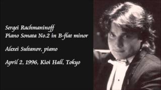 Rachmaninoff Piano Sonata No2 in Bflat minor  Sultanov [upl. by Kern]