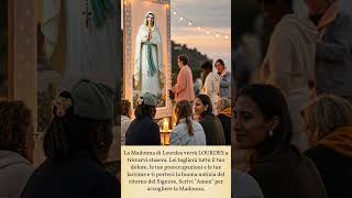 La Madonna di Lourdes verrà LOURDES a trovarvi stasera Lei toglierà tutto il tuo dolore maria [upl. by Granese890]